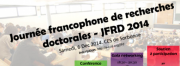 Journée Francophone de Recherches Doctorales 2014 (JFRD)
